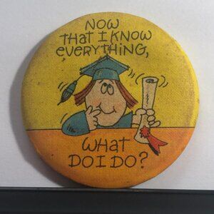 VTG Hallmark Now That I Know Everything, What Do I Do?' Button Pin Graduate 1980